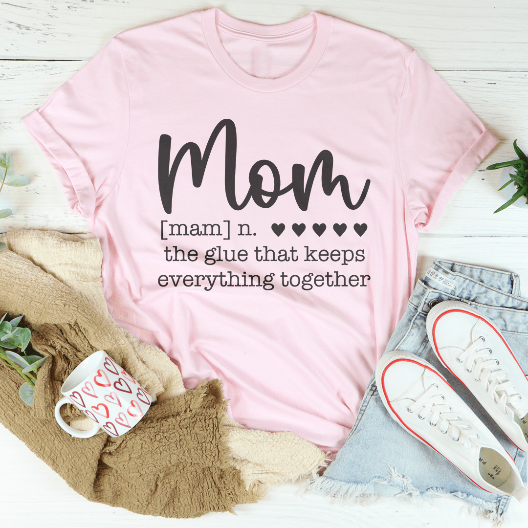 Mom The Glue That Keeps Everything Together Tee