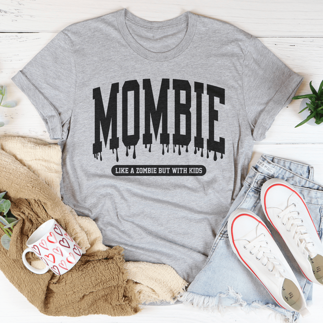 Mombie Like A Zombie But With Kids Tee