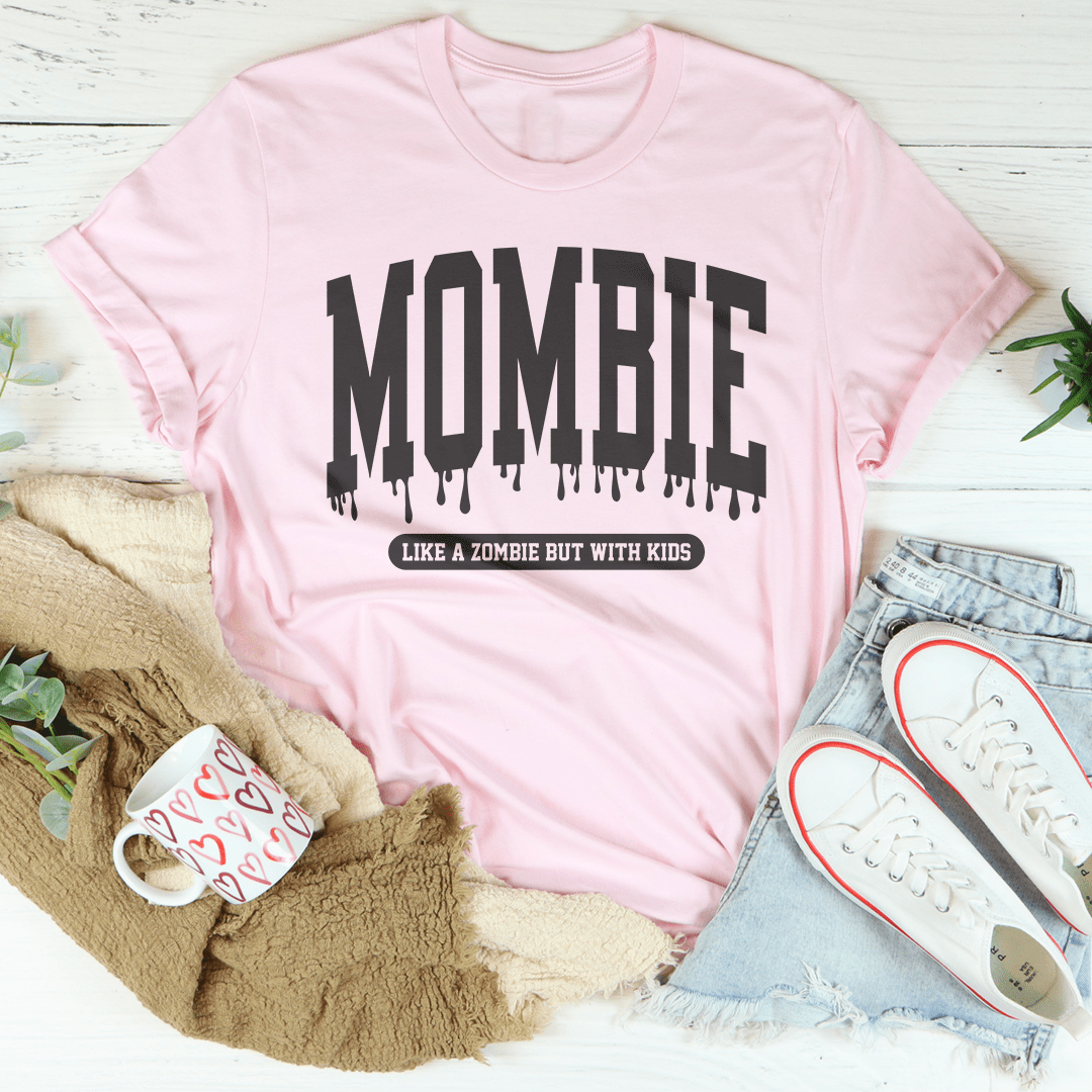 Mombie Like A Zombie But With Kids Tee