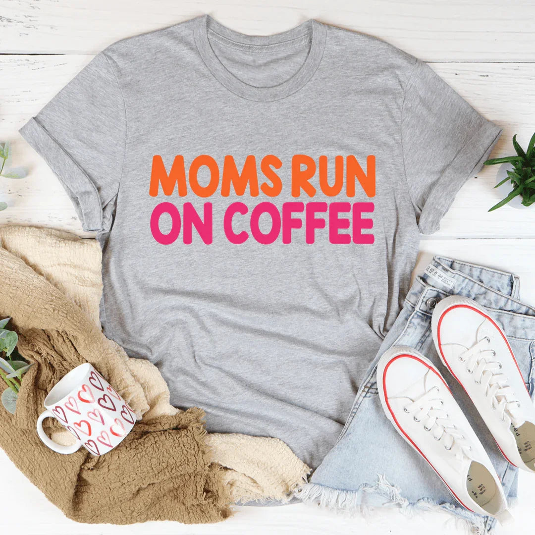 Moms Run On Coffee Tee
