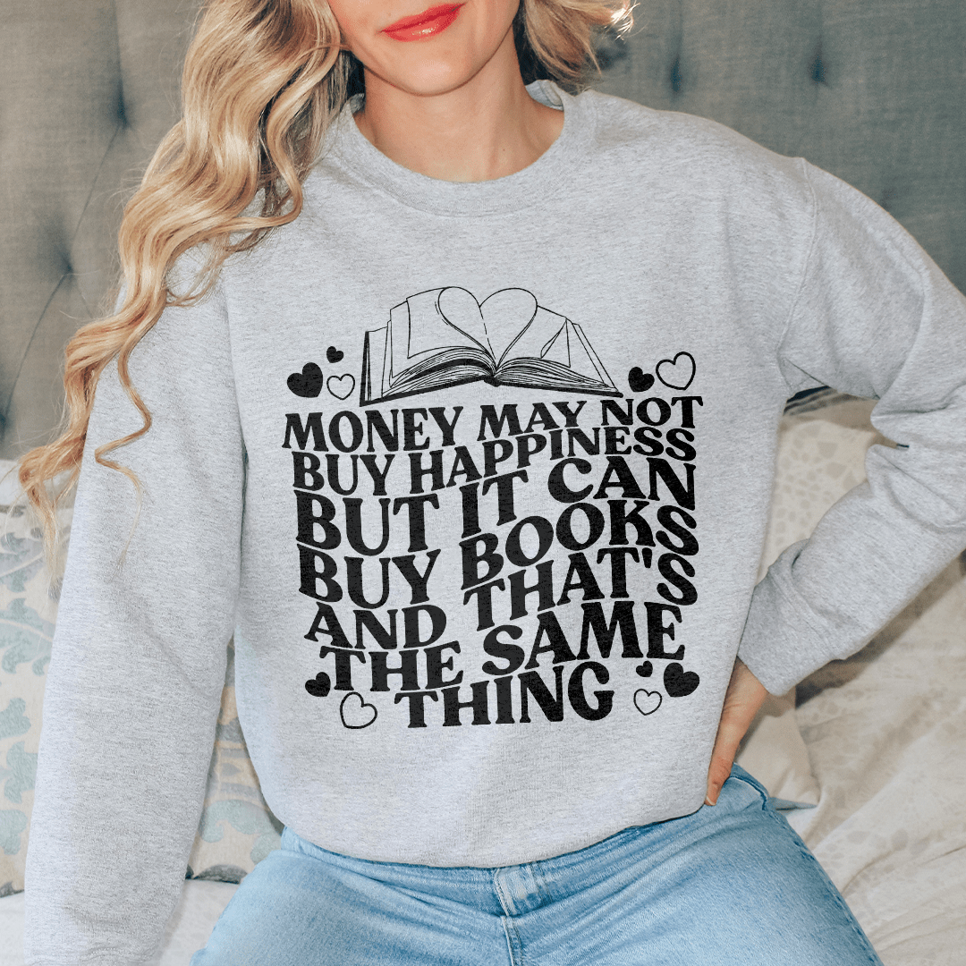 Money May Not Buy Happiness But It Can Buy Book Sweatshirt