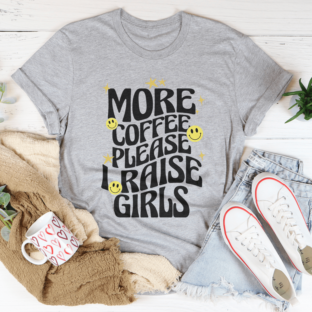 More Coffee Please I Raise Girls Tee