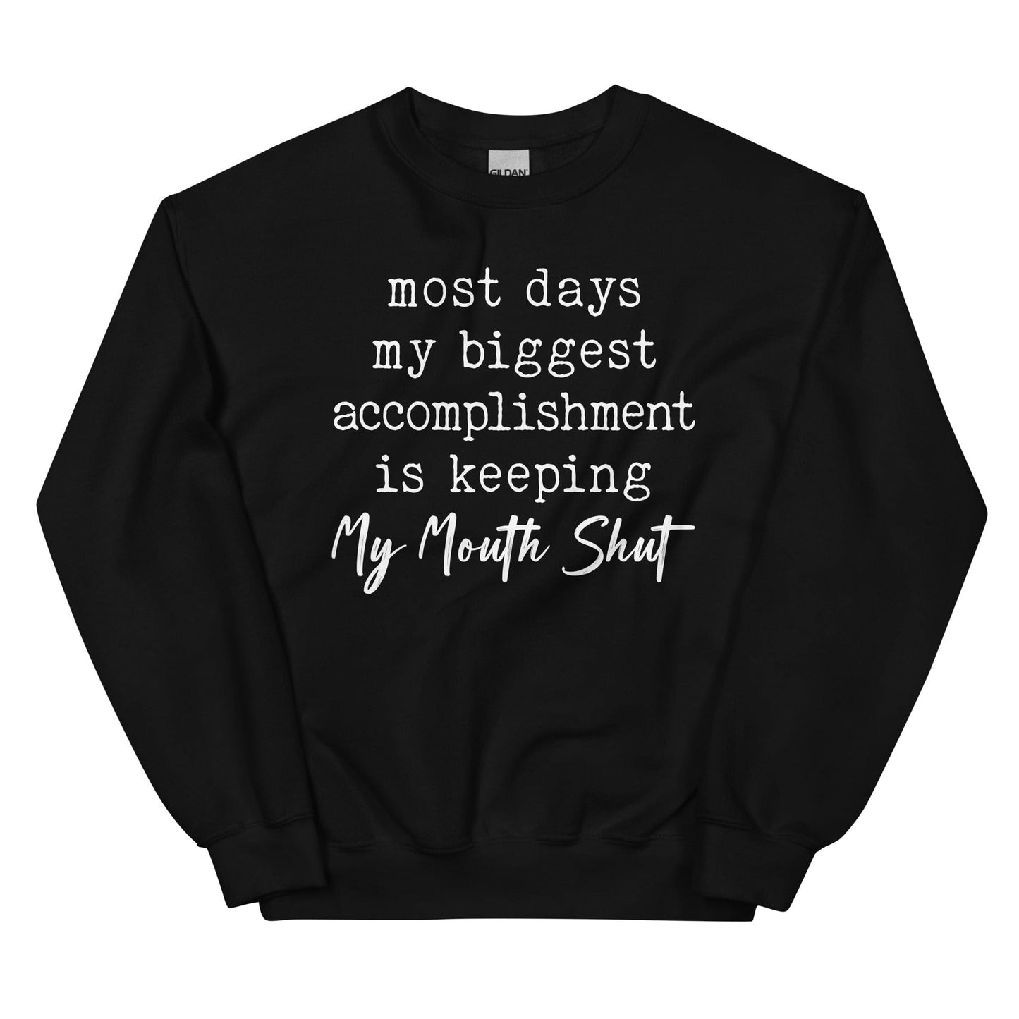 Most Days My Biggest Accomplishment Is Keeping My Mouth Shut Sweatshirt