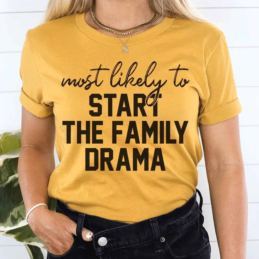 Most Likely To Start The Family Drama Thanksgiving Tee
