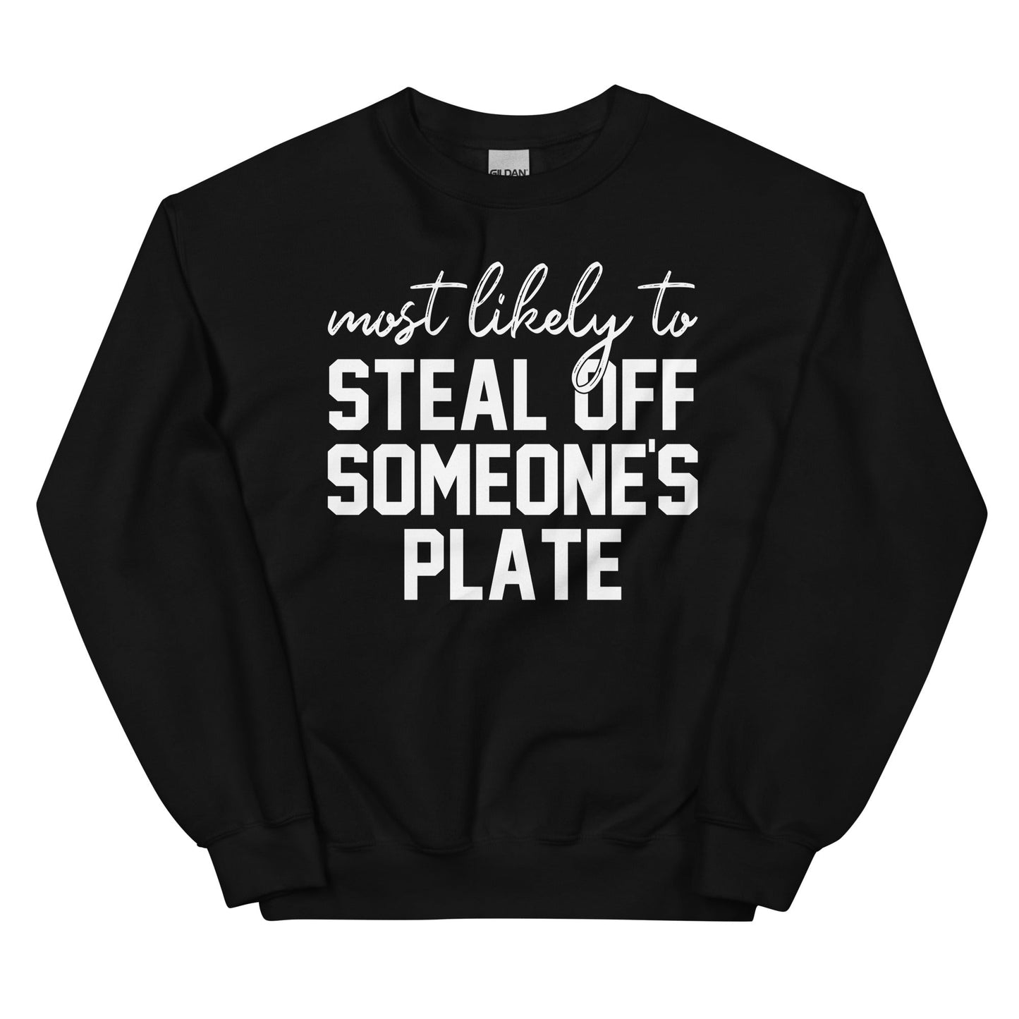 Most Likely To Steal Off Someone's Plate Thanks Giving Sweatshirt