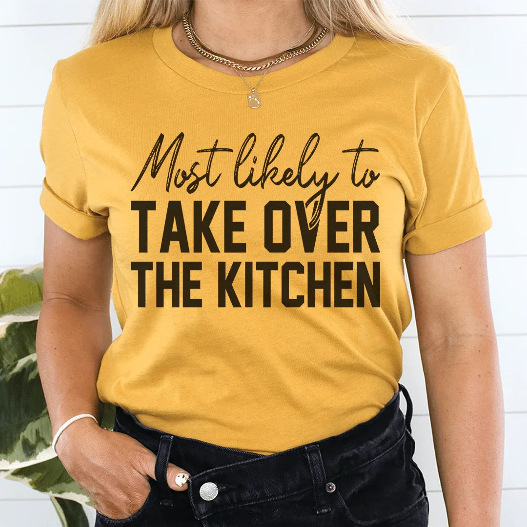 Most Likely To Take Over The Kitchen Thanksgiving Tee