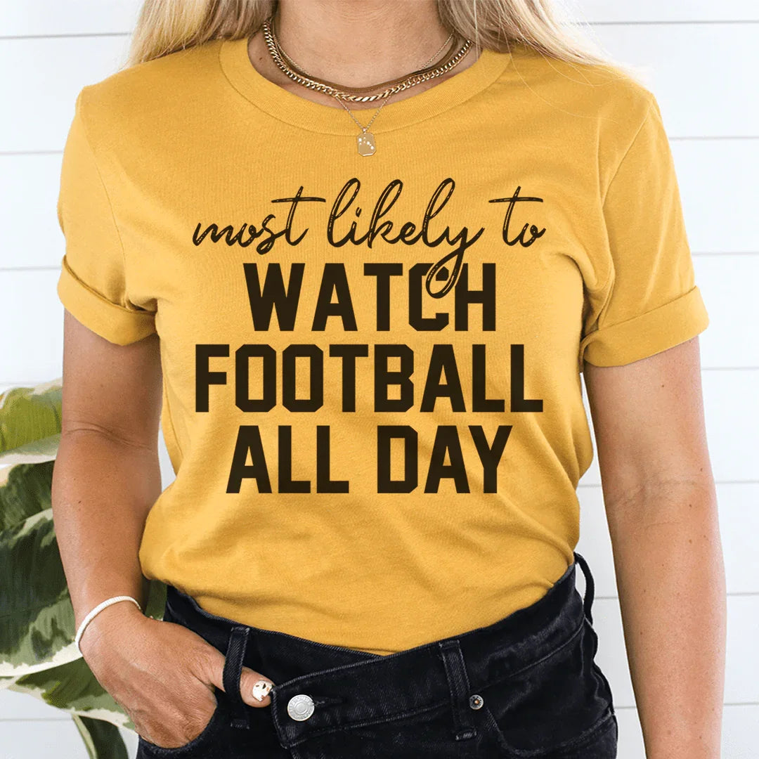 Most Likely To Watch Football All Day Thanksgiving Tee