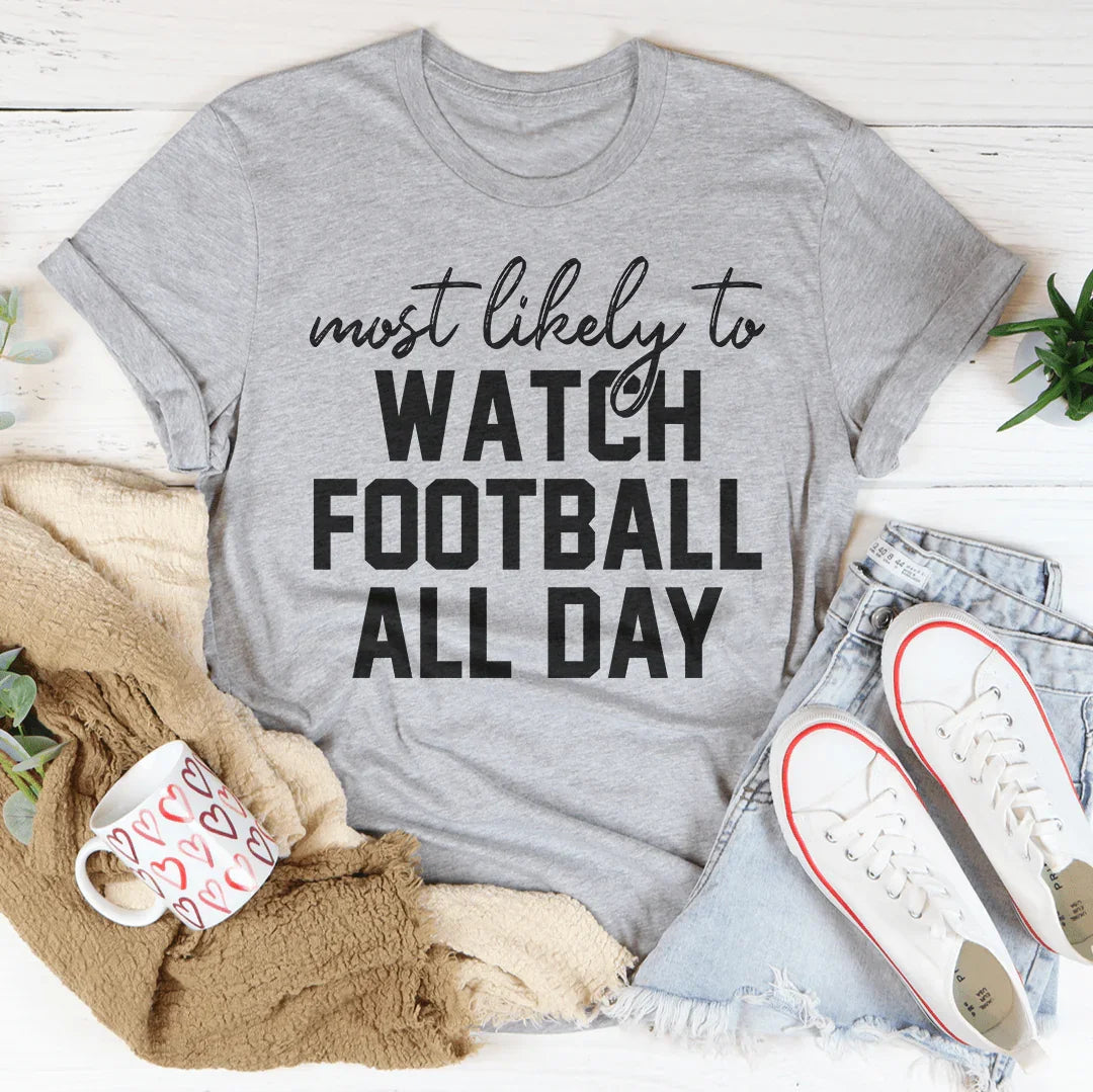 Most Likely To Watch Football All Day Thanksgiving Tee