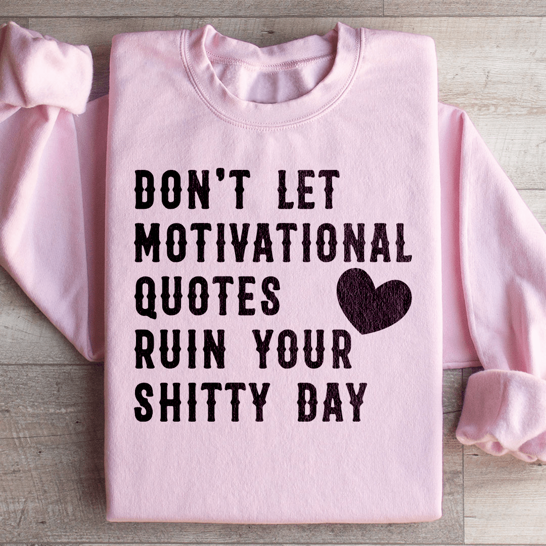 Motivational Quotes Sweatshirt