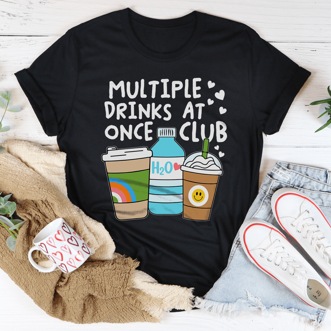 Multiple Drinks At Once Club Tee