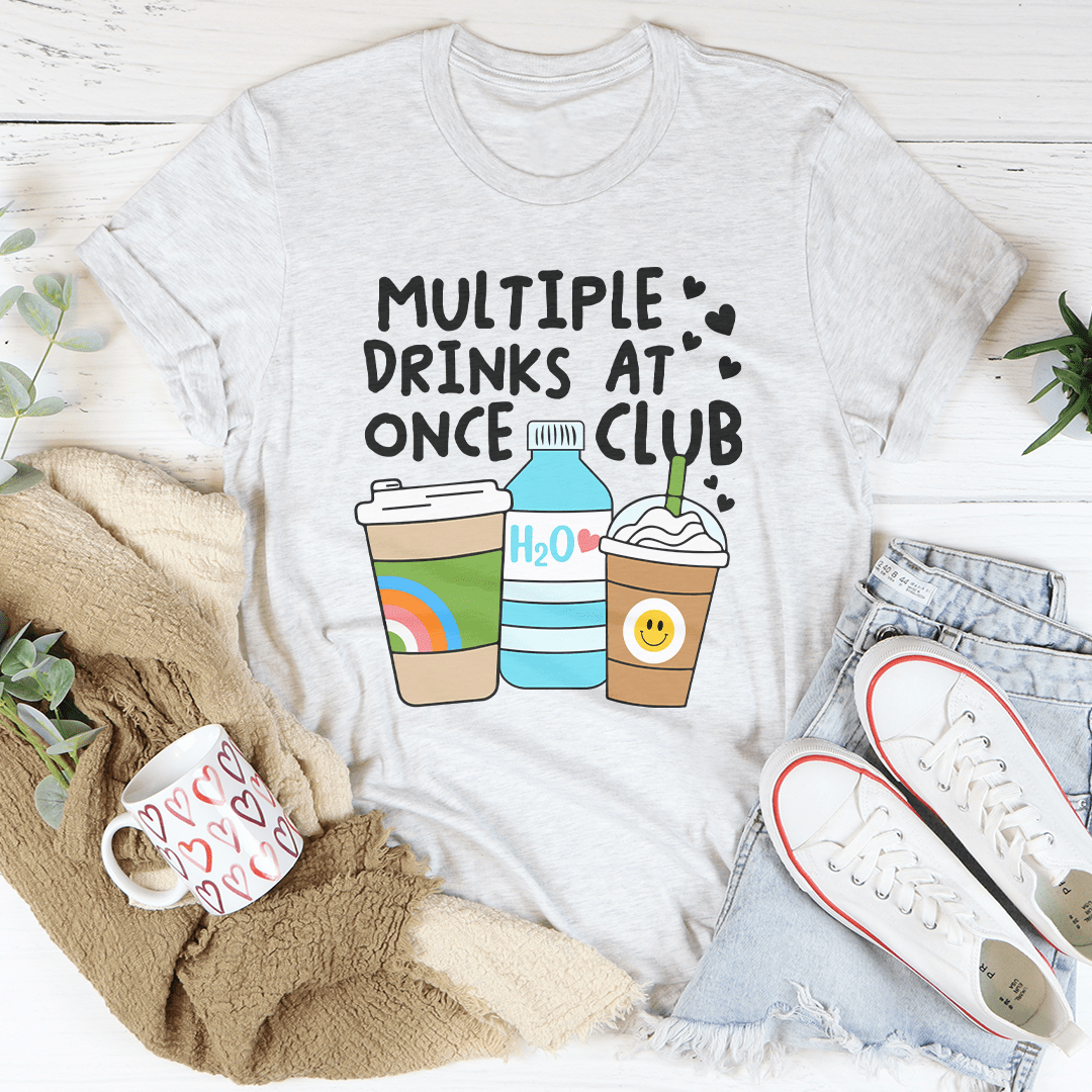 Multiple Drinks At Once Club Tee