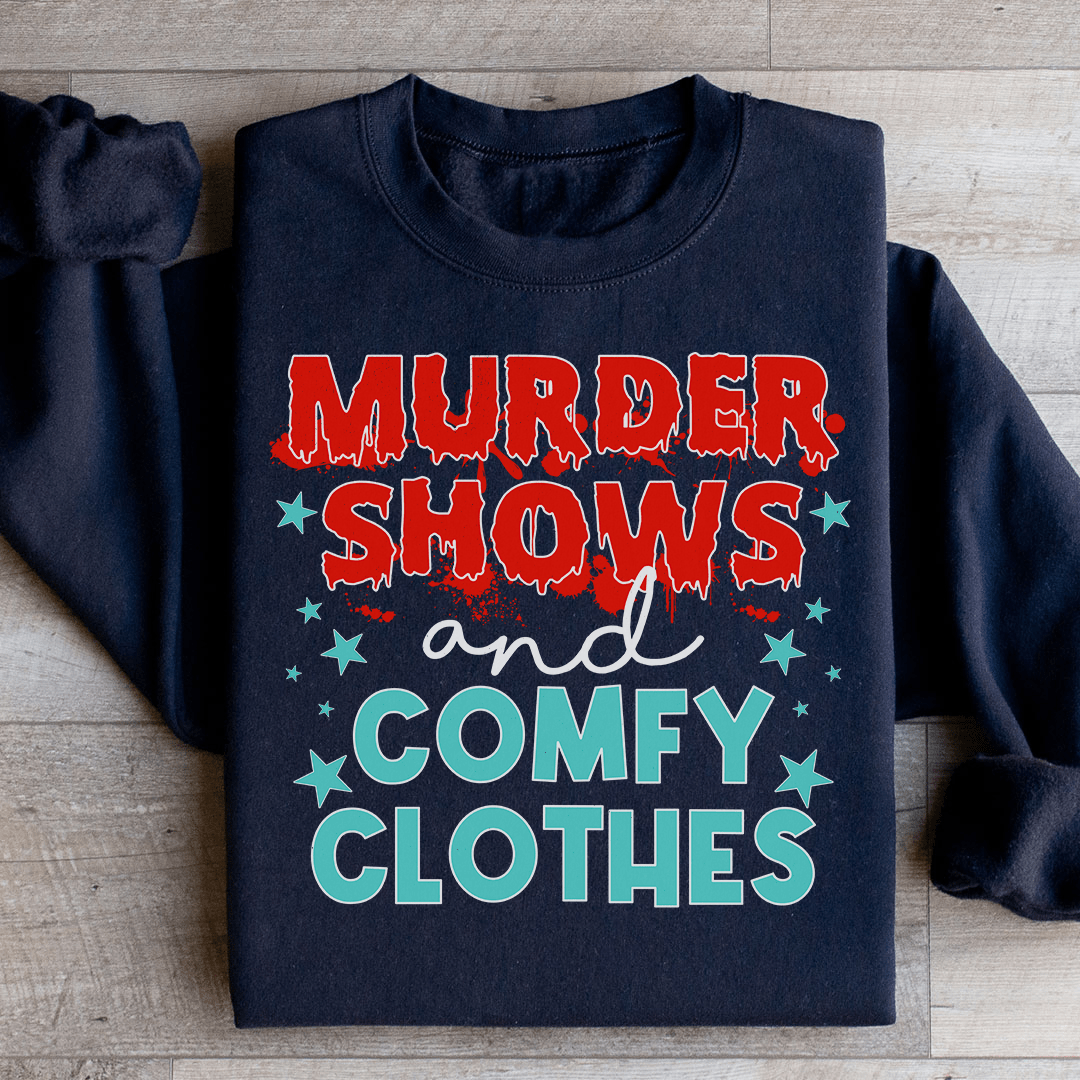 Murder Shows And Comfy Clothes Sweatshirt