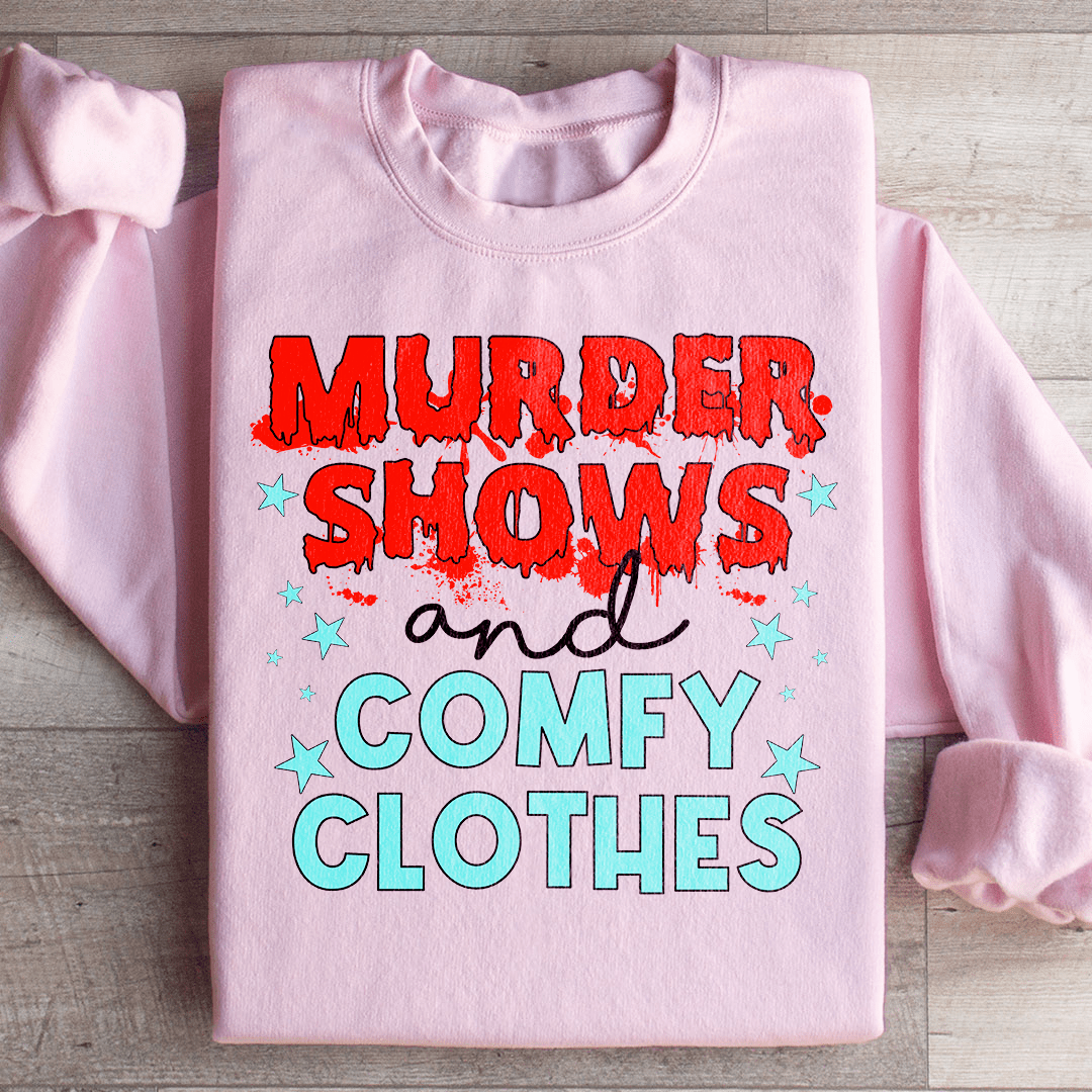 Murder Shows And Comfy Clothes Sweatshirt