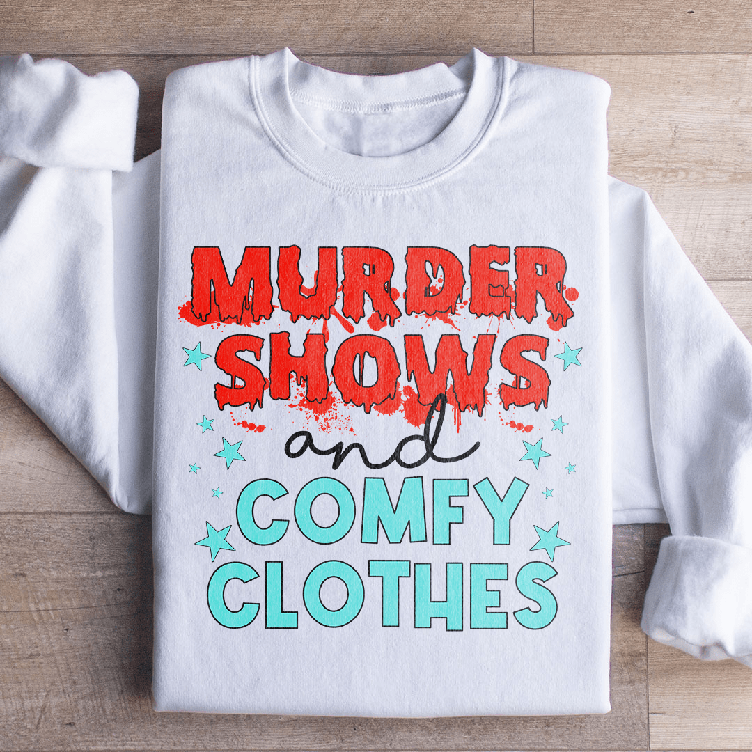 Murder Shows And Comfy Clothes Sweatshirt