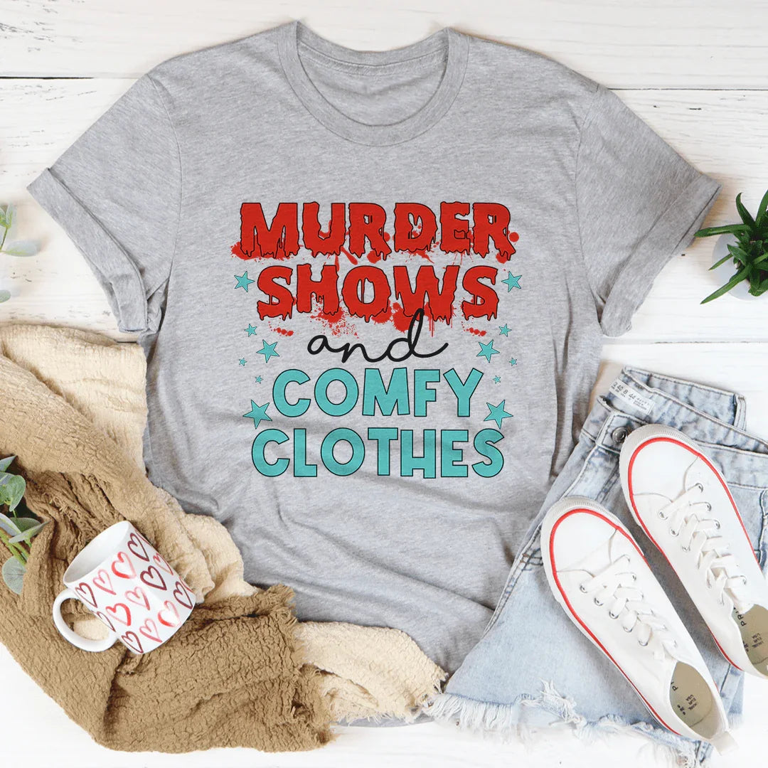 Murder Shows And Comfy Clothes Tee