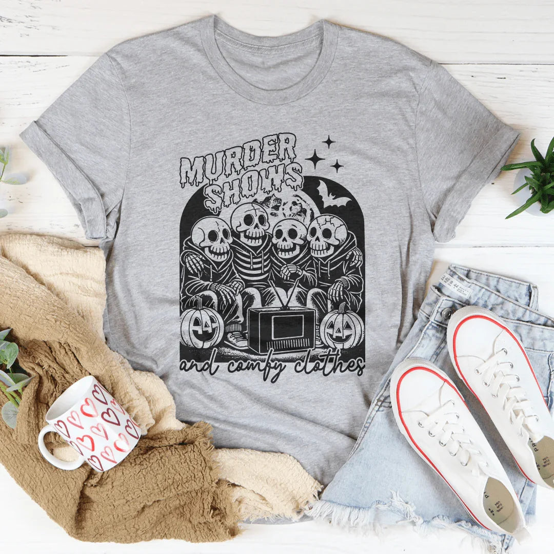 Murder Shows and Comfy Clothes Tee