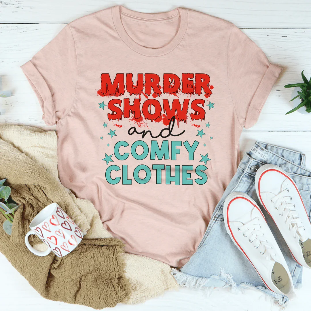 Murder Shows And Comfy Clothes Tee
