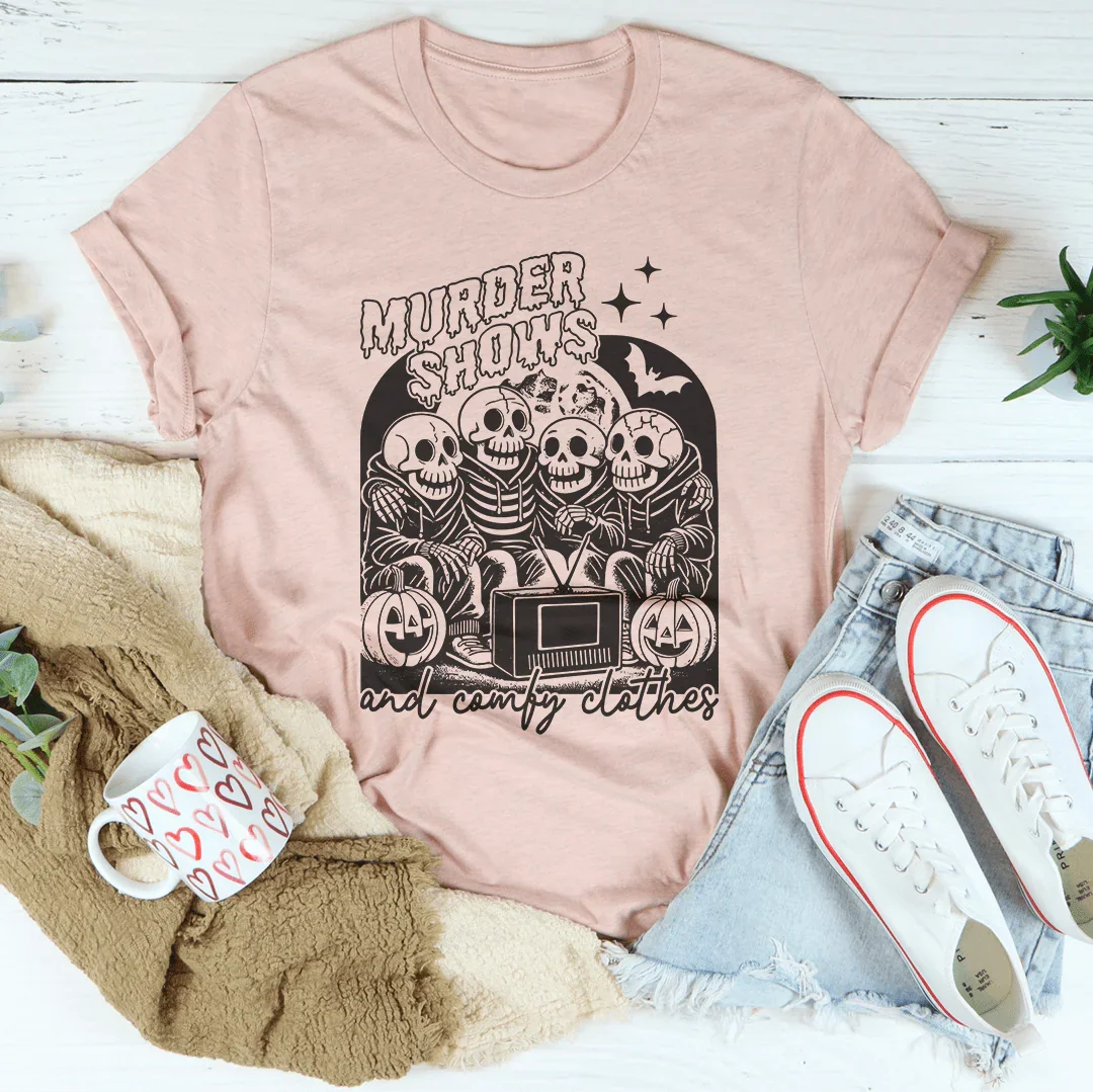 Murder Shows and Comfy Clothes Tee