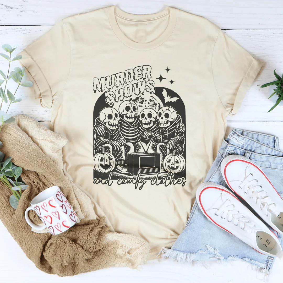 Murder Shows and Comfy Clothes Tee