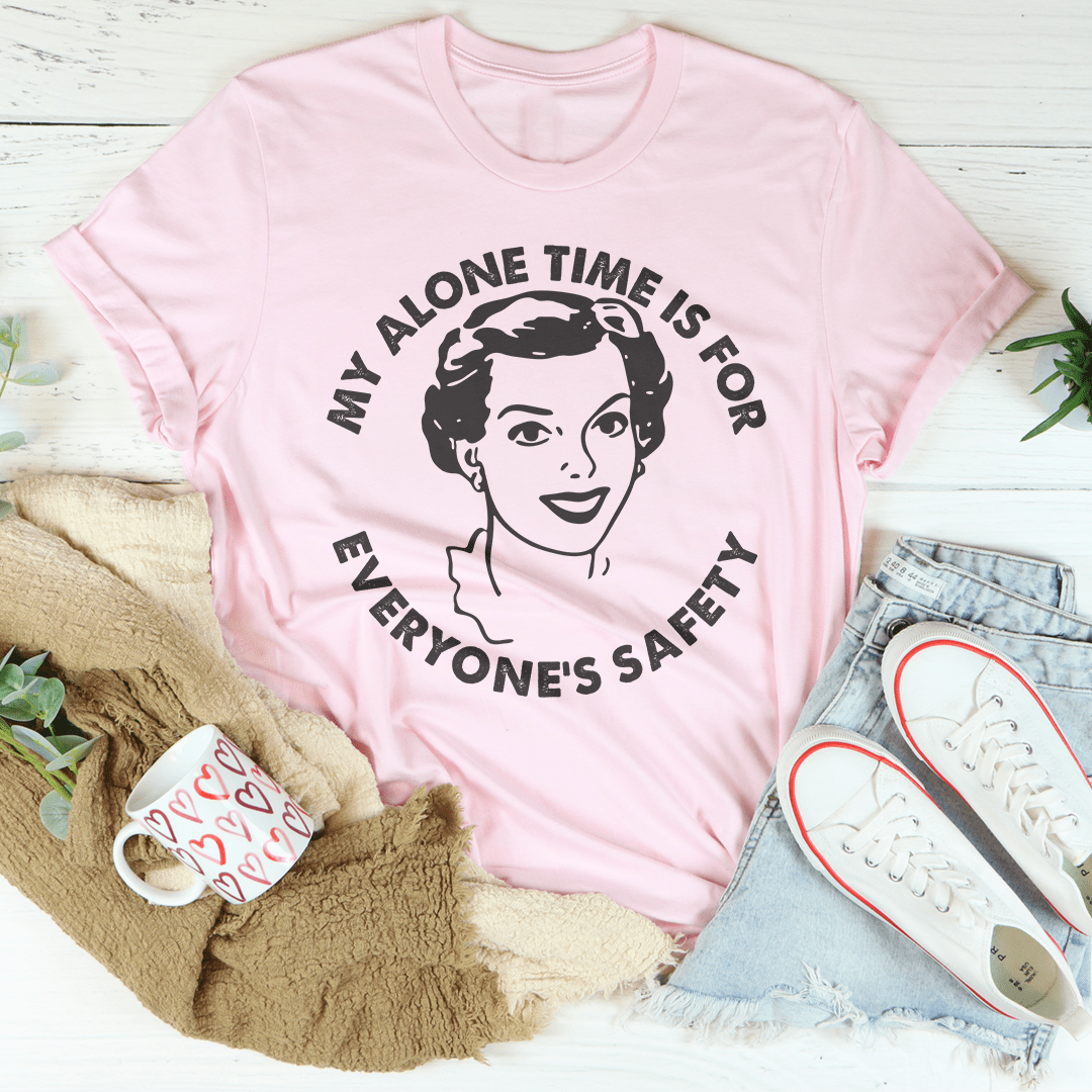 My Alone Time Is For Everone's Safety Tee