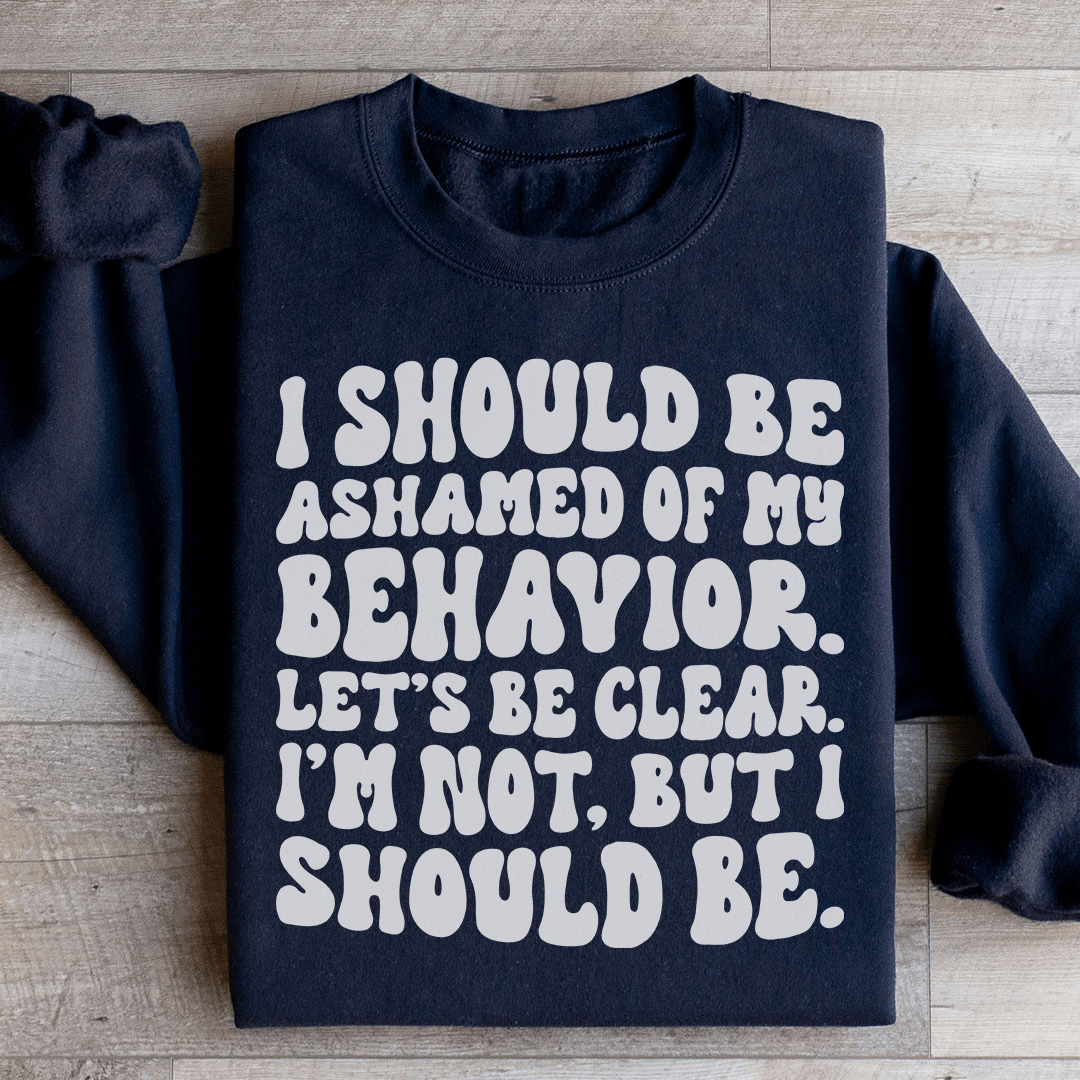 My Behavior Sweatshirt