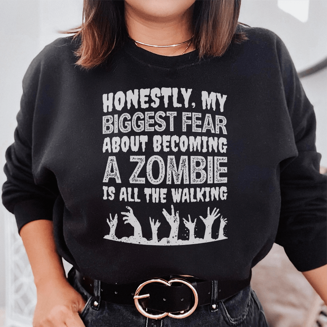 My Biggest Fear About Becoming A Zombie Sweatshirt