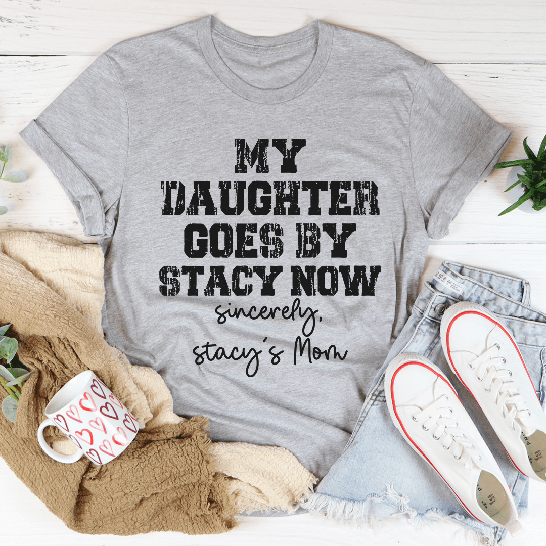 My Daughter Goes by Stacy Tee