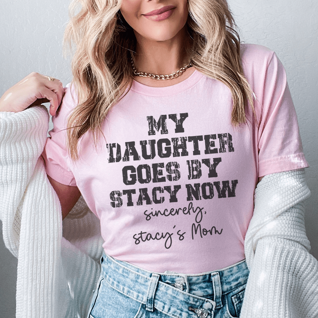 My Daughter Goes by Stacy Tee