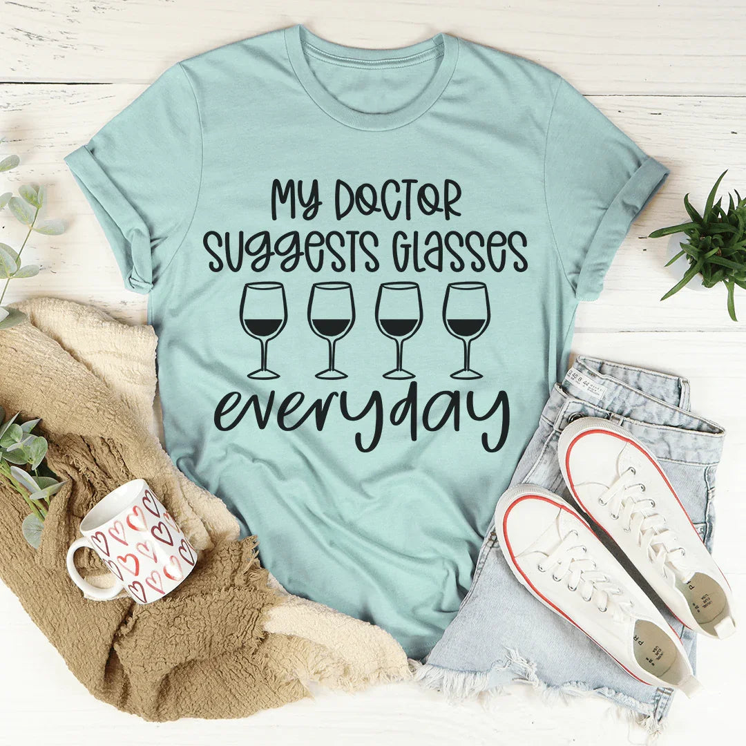 My Doctor Suggests Glasses Everyday Tee