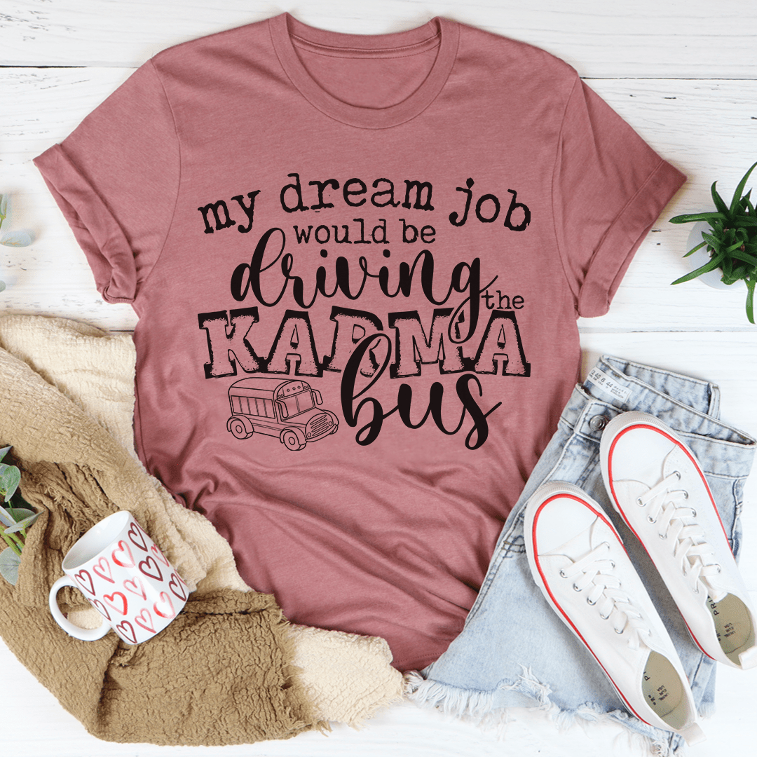 My Dream Job Karma Bus Tee