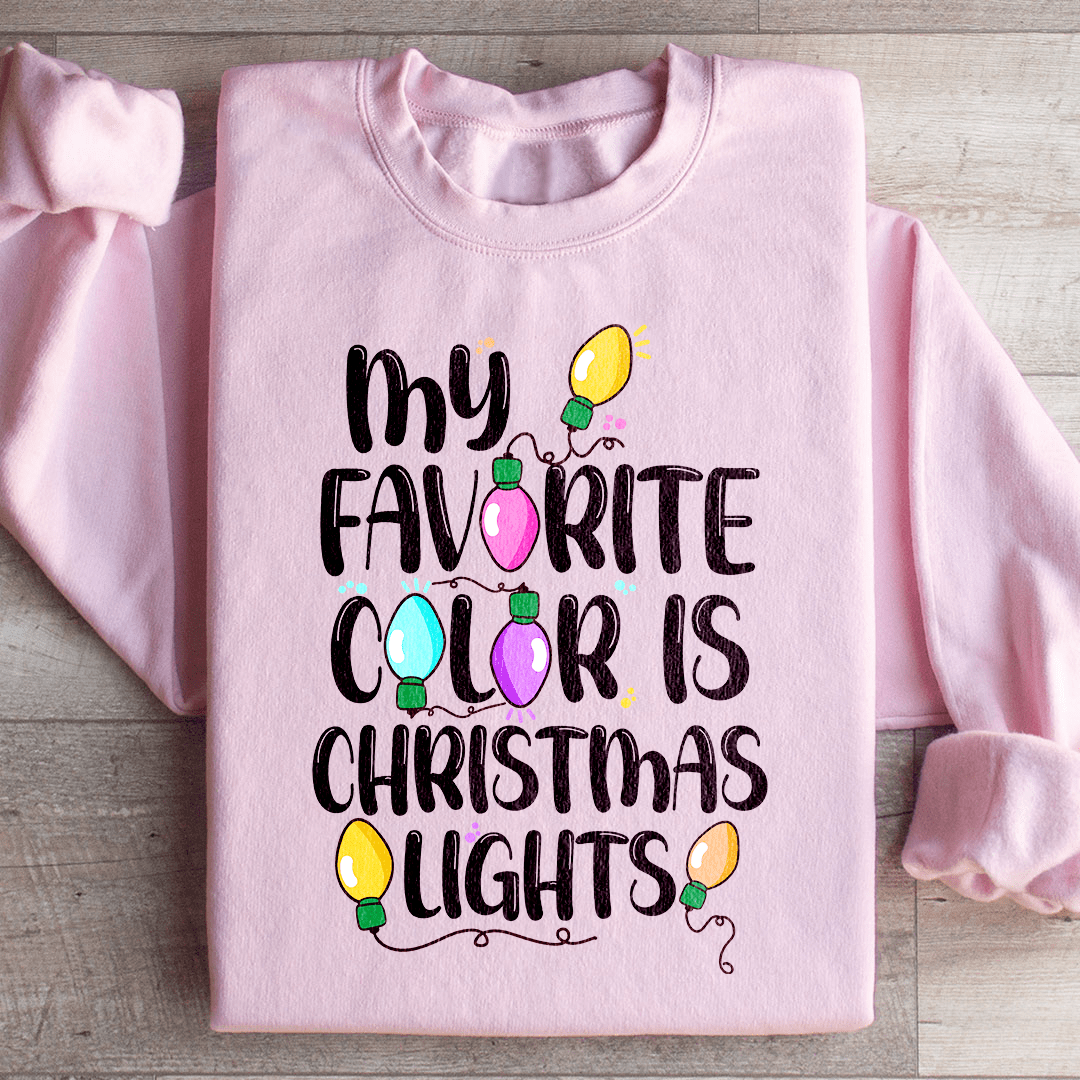 My Favorite Color Is Christmas Lights Sweatshirt