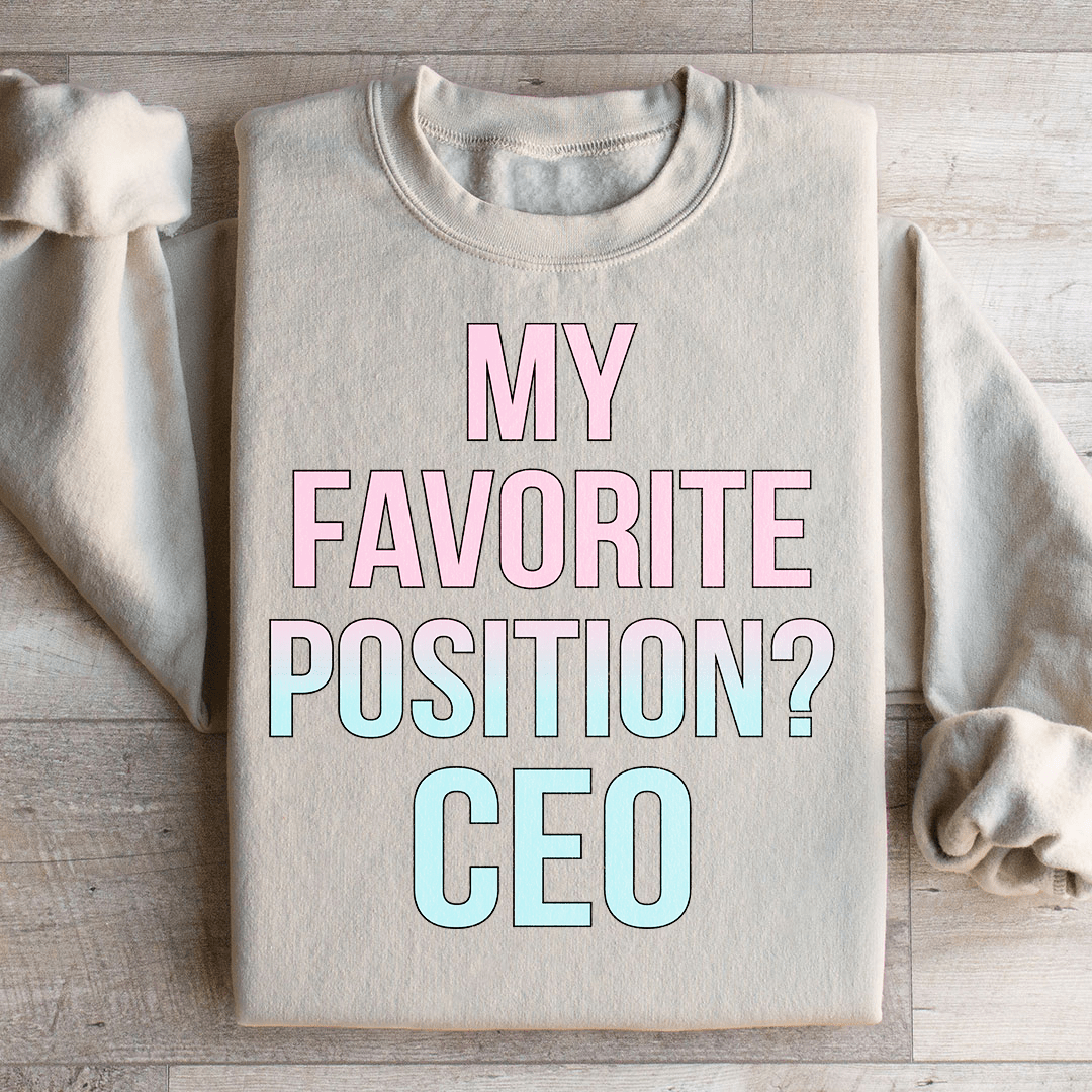 My Favorite Position CEO Sweatshirt