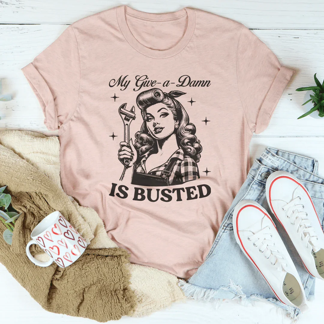 My Give A Damn Is Busted Tee