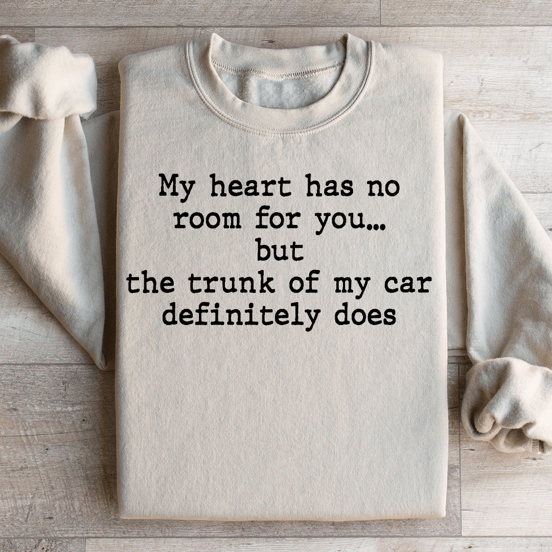 My Heart Has No Room For You Sweatshirt
