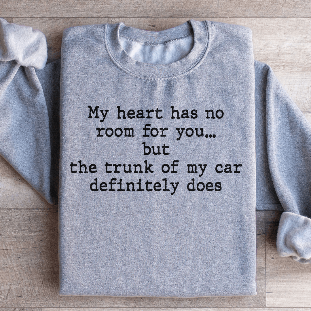 My Heart Has No Room For You Sweatshirt
