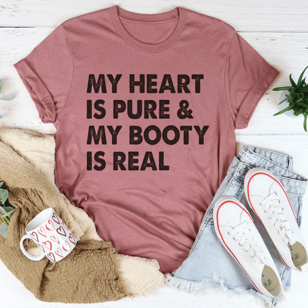 My Heart Is Pure & My Booty Is Real Tee