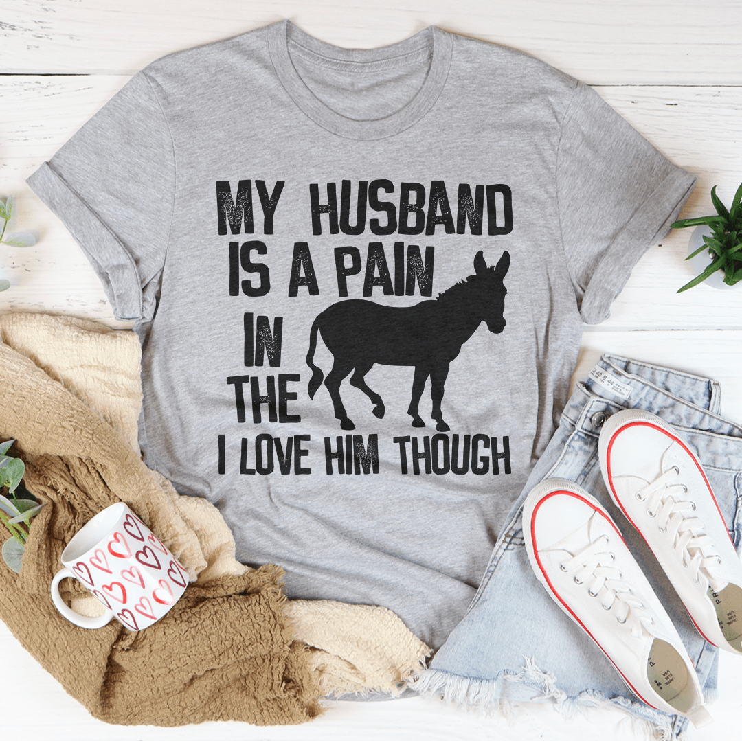 My Husband Is A Pain In The Butt Tee