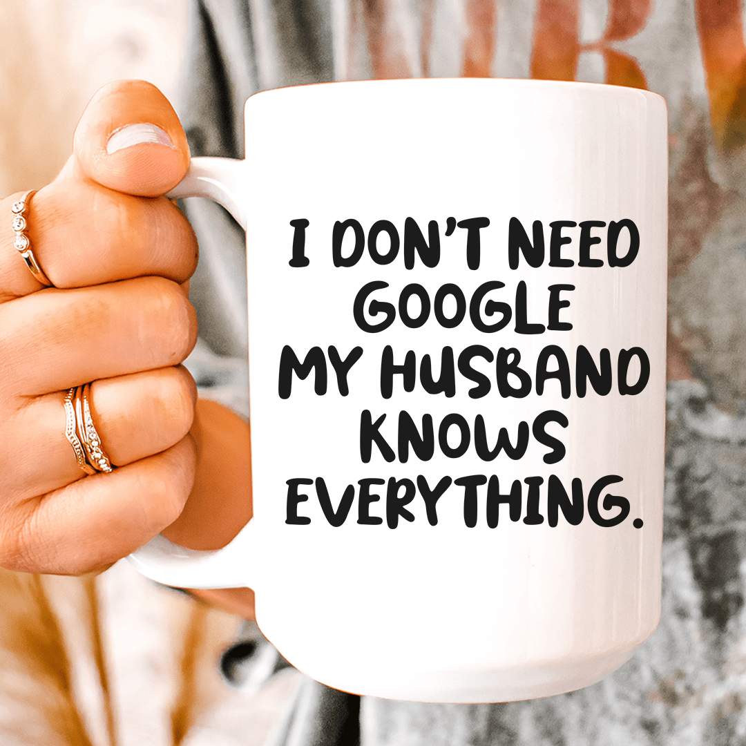 My Husband Knows Everything  Ceramic Mug 15 oz