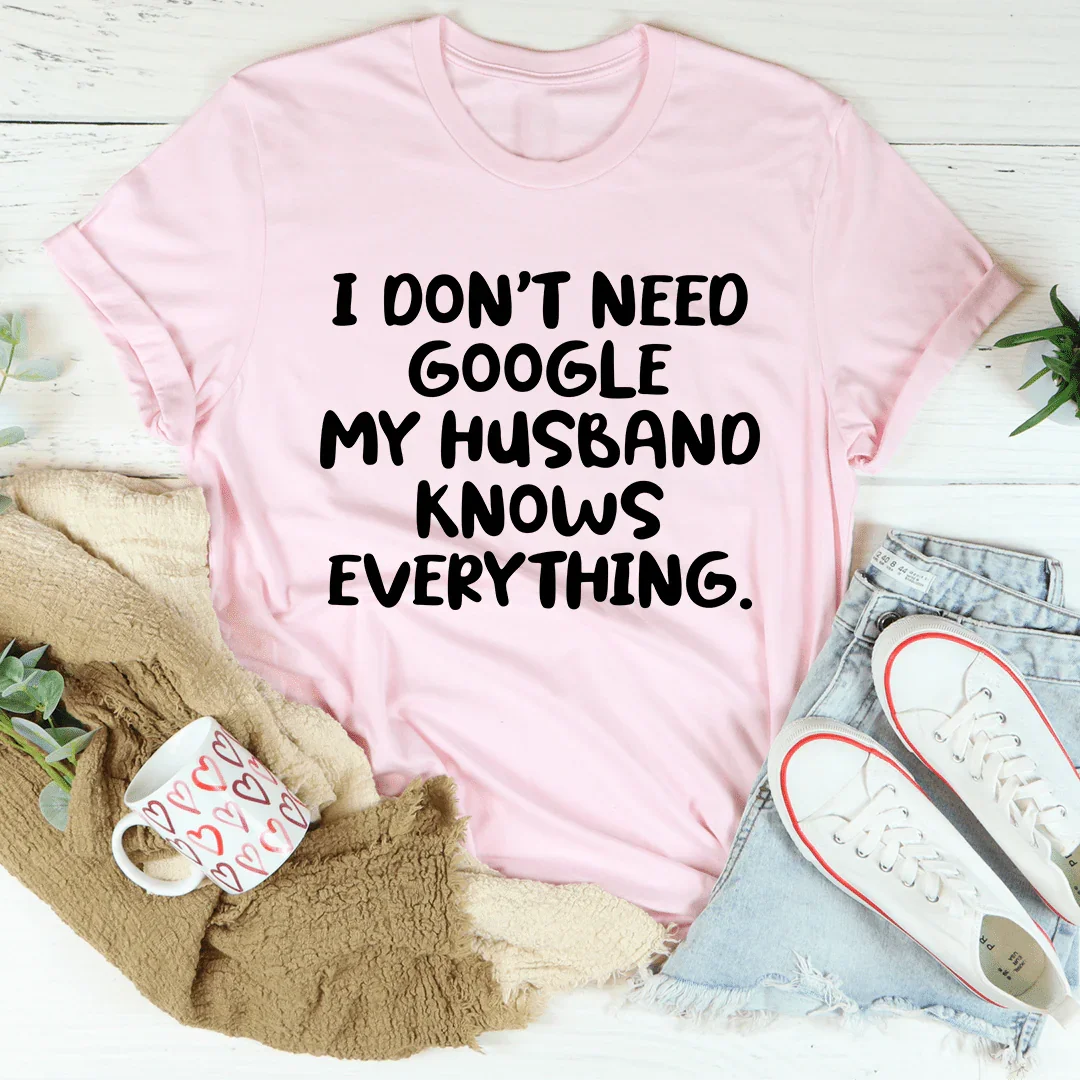 My Husband Knows Everything Tee