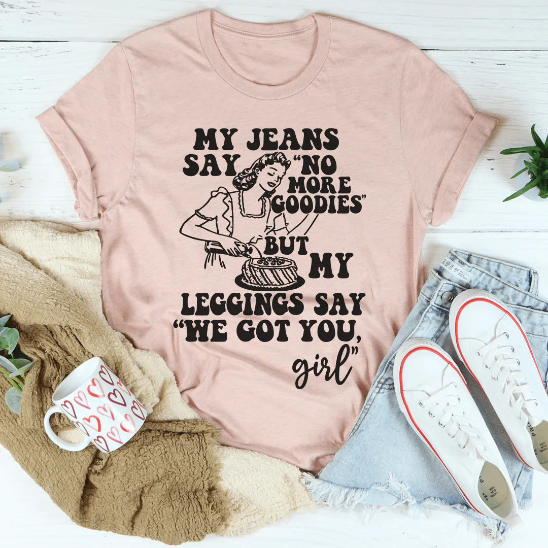 My Jeans Say No More Goodies Tee