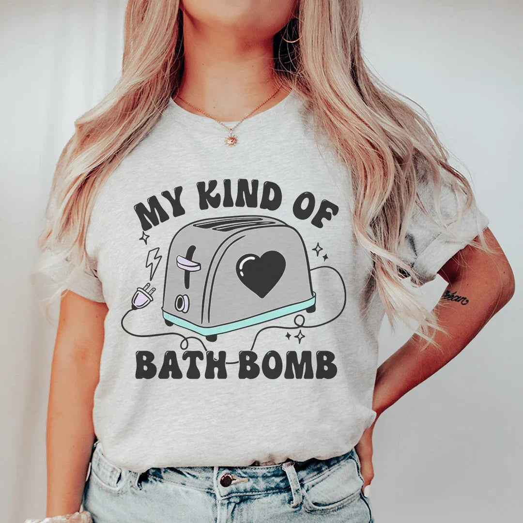 My Kind Of Bath Bomb Tee