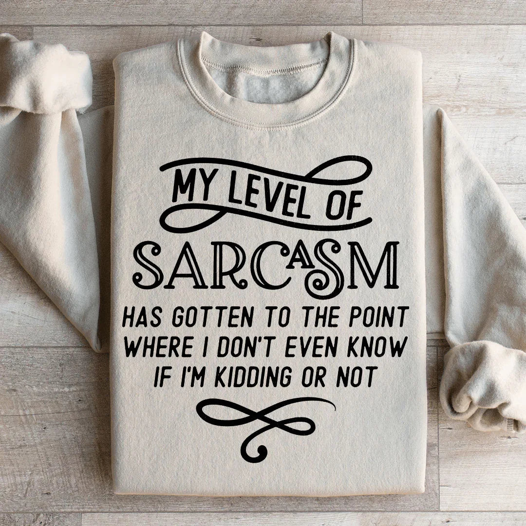 My Level Of Sarcasm Sweatshirt