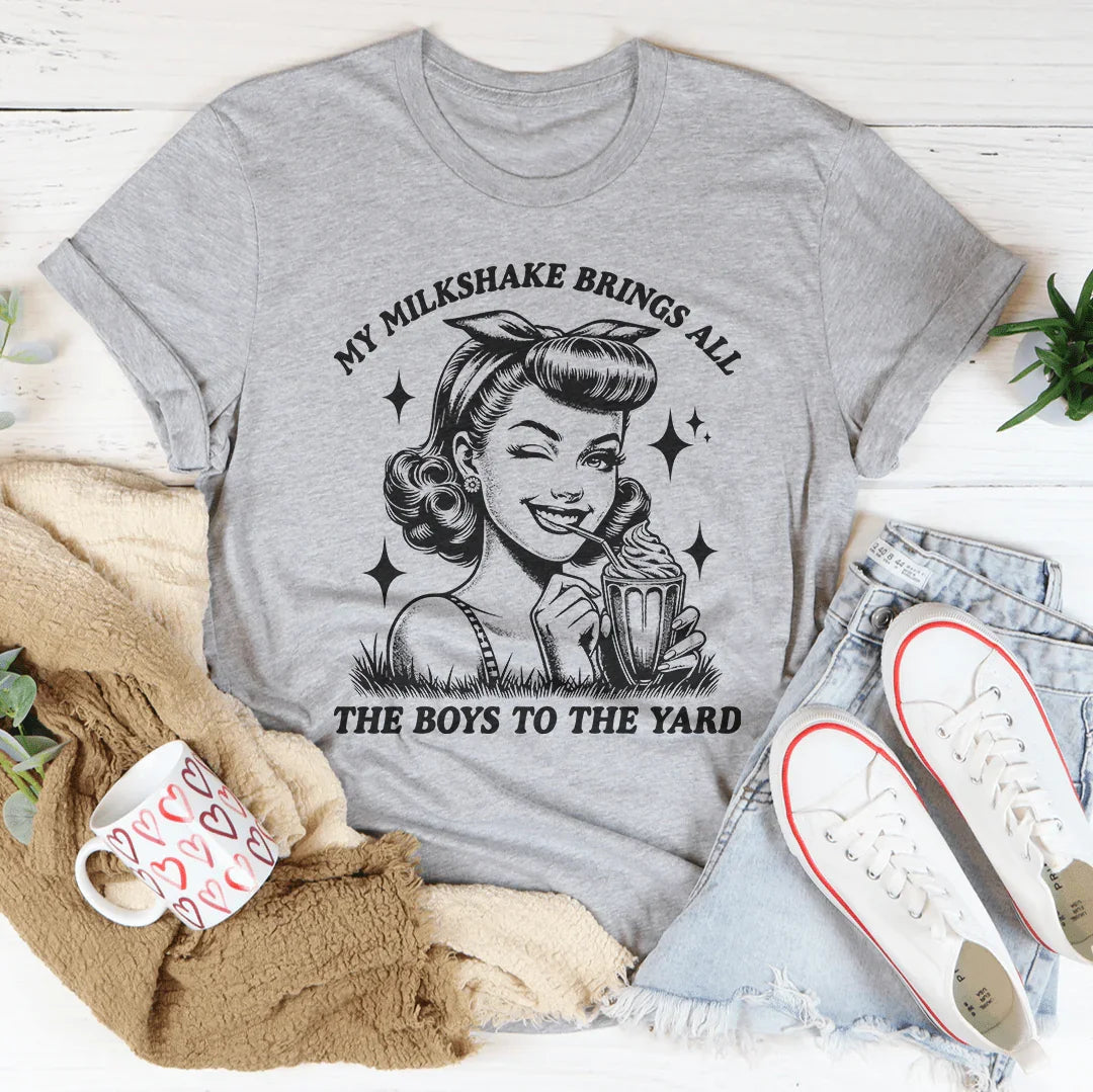 My Milkshake Brings All The Boys To The Yard Tee