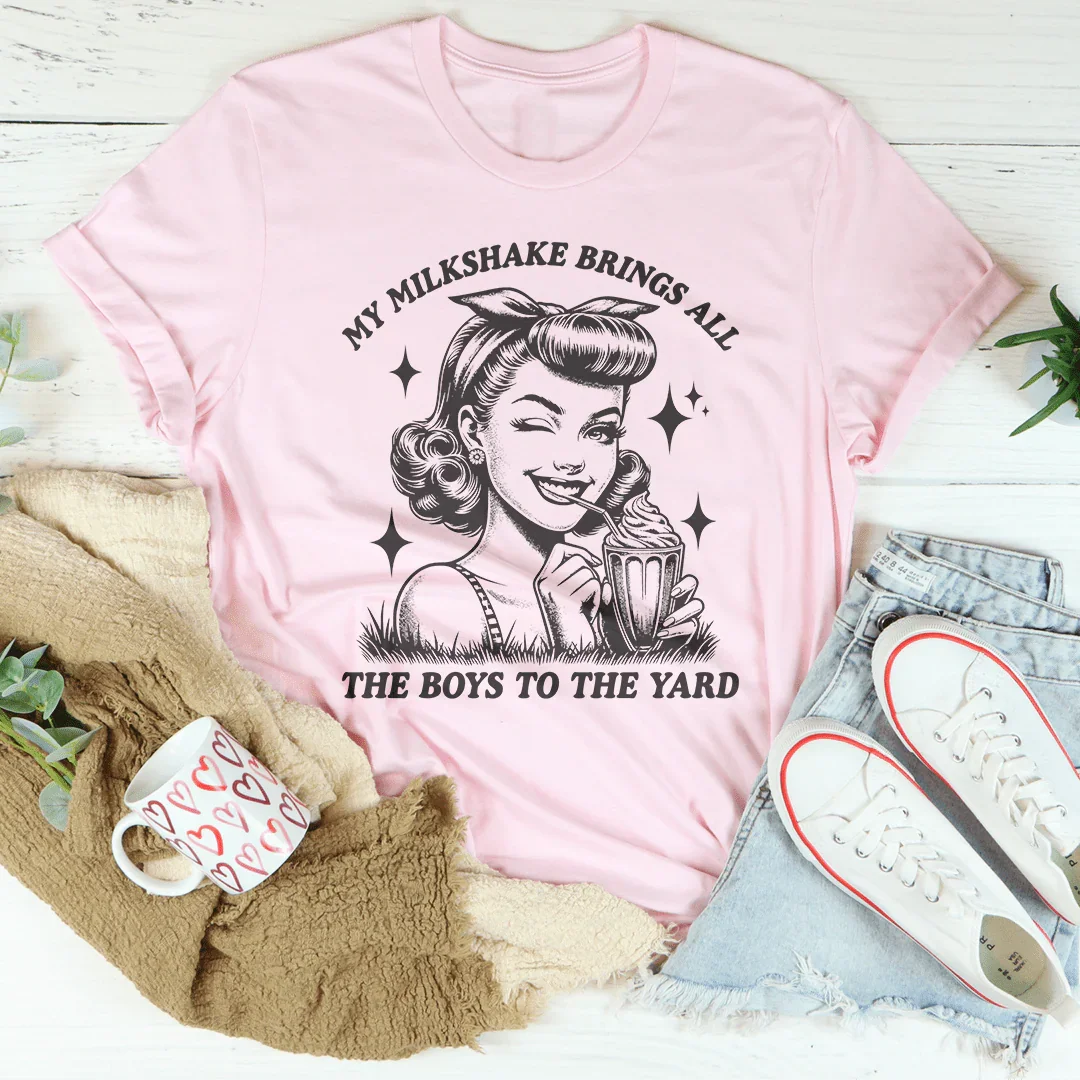 My Milkshake Brings All The Boys To The Yard Tee