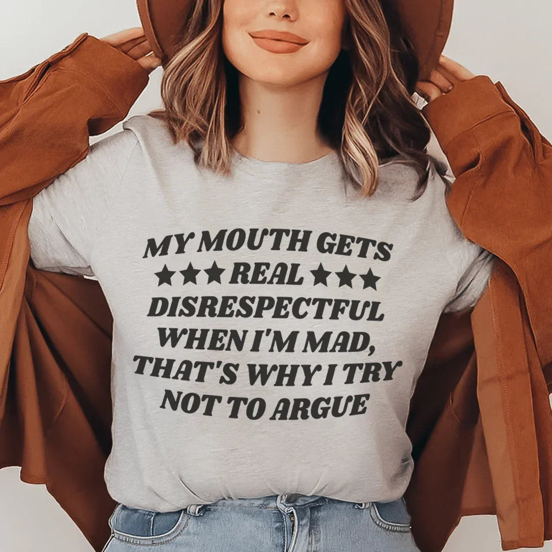 My Mouth Gets Real Disrespectful When I'm Mad Tee