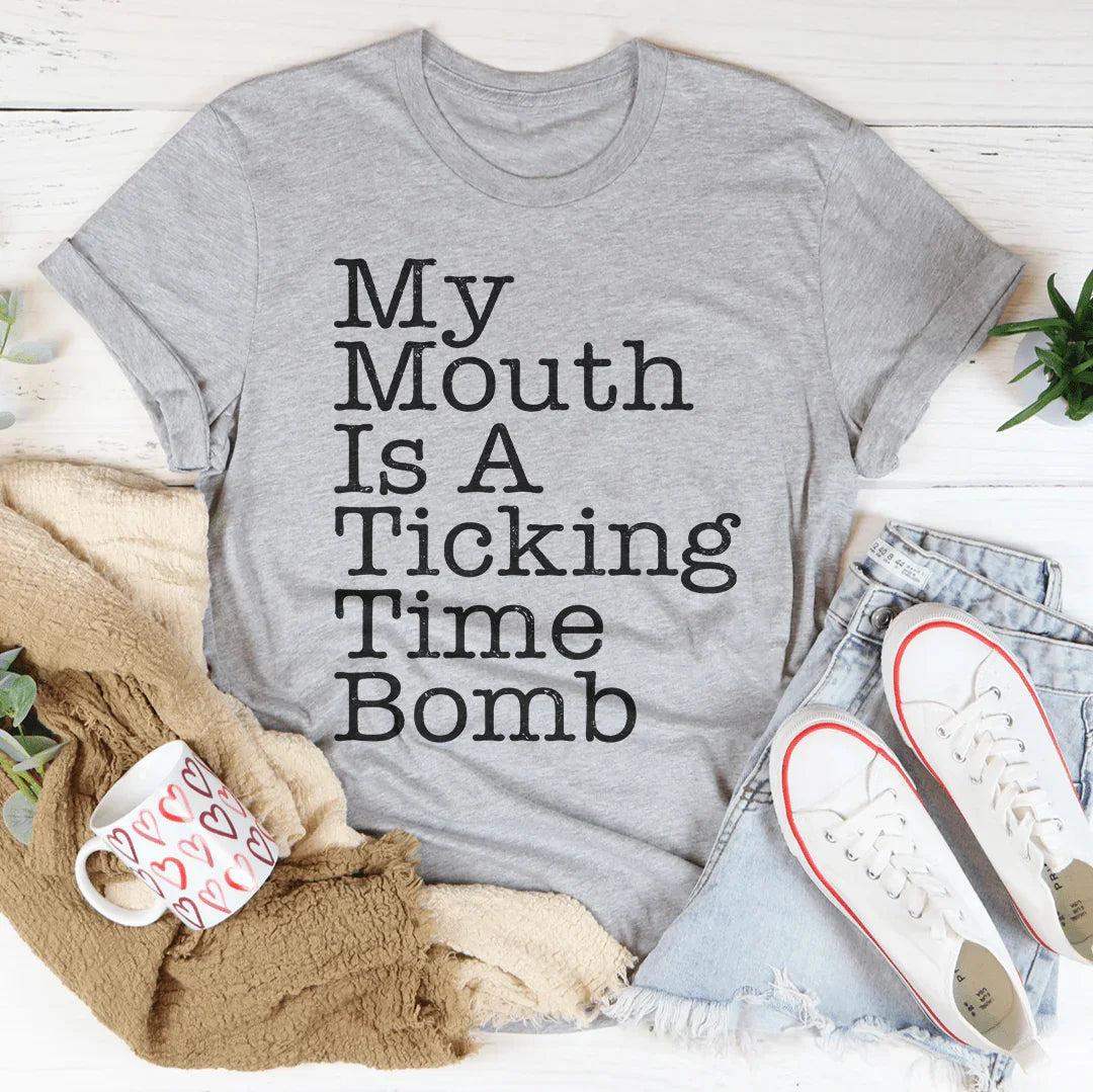 My Mouth Is A Ticking Time Bomb Tee