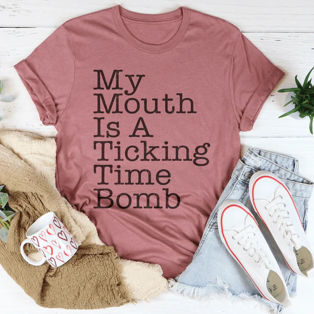 My Mouth Is A Ticking Time Bomb Tee