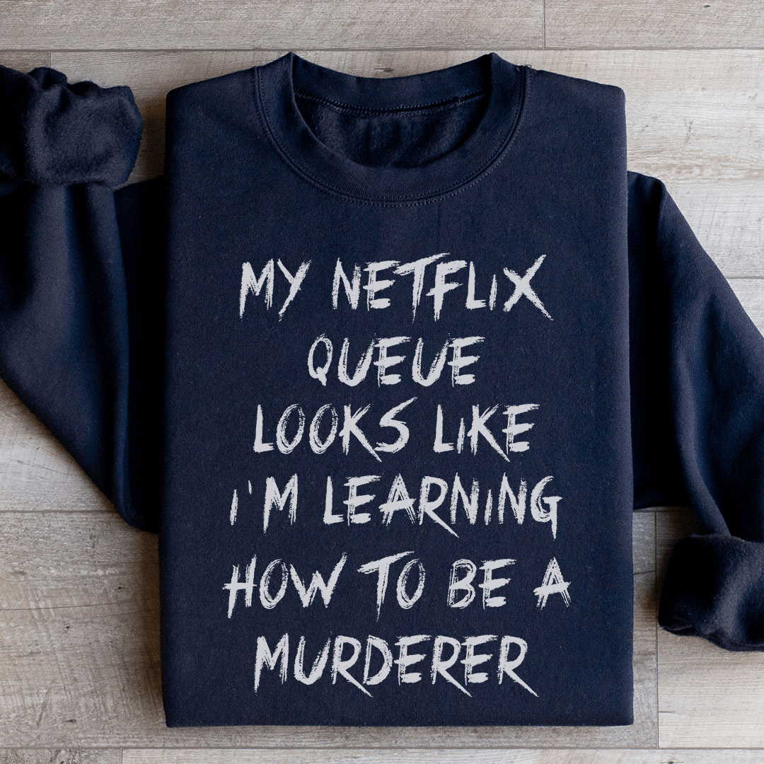 My Netflix Queue Sweatshirt