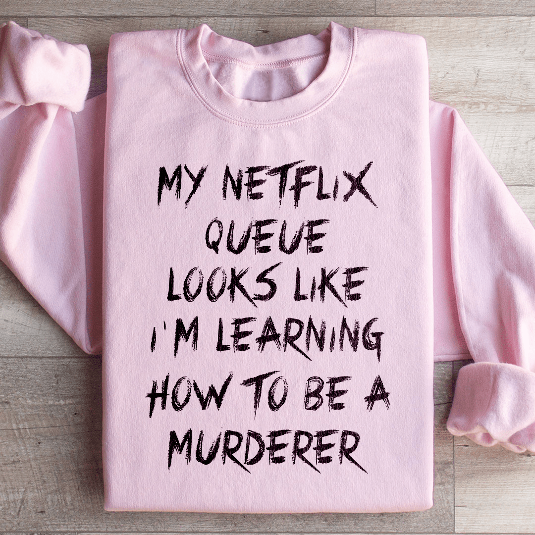 My Netflix Queue Sweatshirt