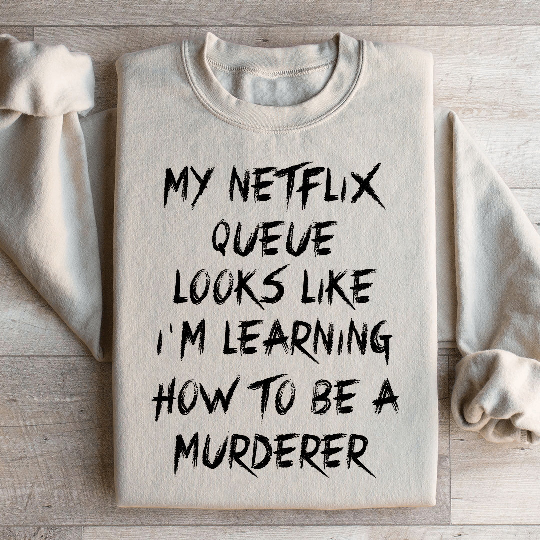 My Netflix Queue Sweatshirt